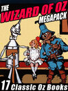The Wizard of Oz Megapack (eBook): 17 Books by L. Frank Baum and Ruth Plumly Thompson